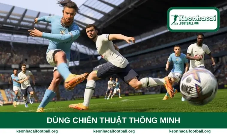 Dùng chiến thuật thông minh