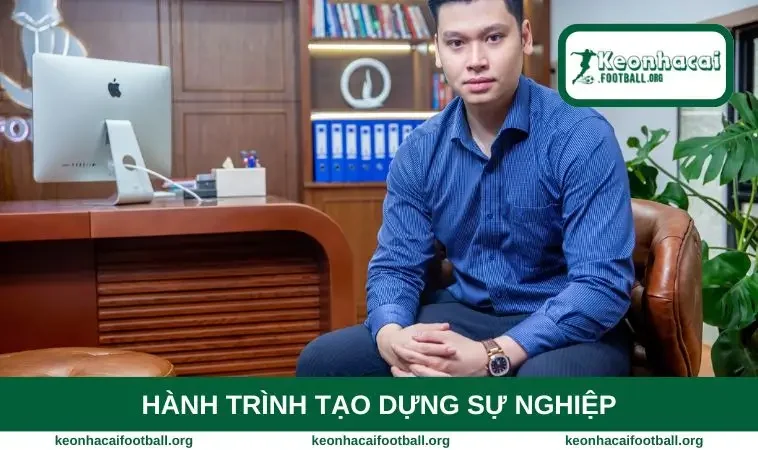 Hành trình tạo dựng sự nghiệp