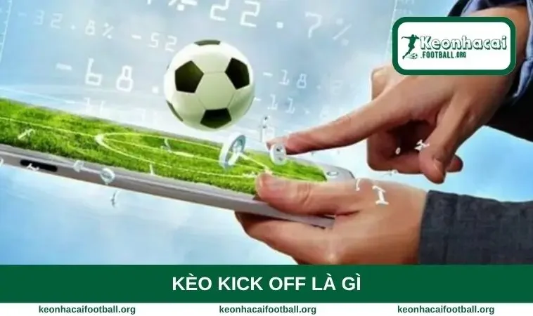 kèo kick off là gì