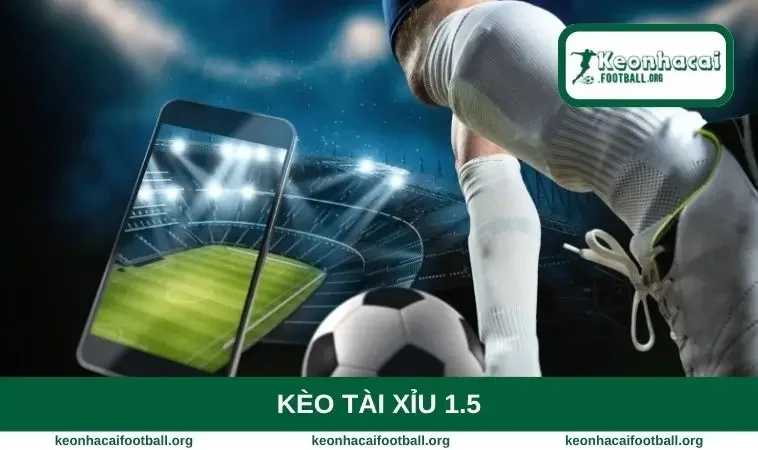 kèo tài xỉu 1.5