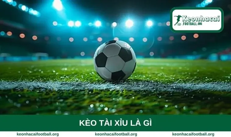 kèo tài xỉu là gì