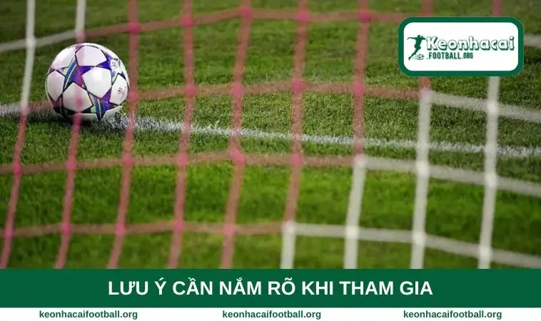 Lưu ý cần nắm rõ khi tham gia