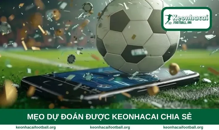 Mẹo dự đoán được keonhacai chia sẻ