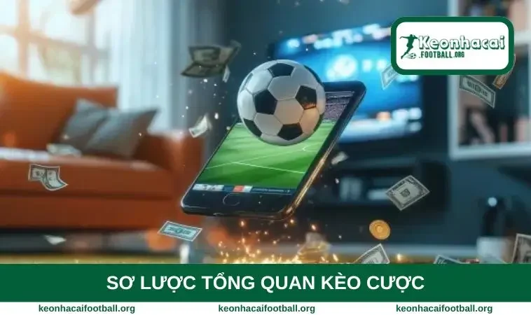 Sơ lược tổng quan kèo cược