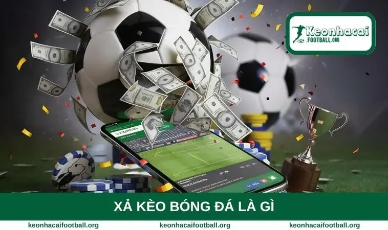 Xả kèo bóng đá là gì