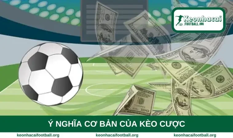 Ý nghĩa cơ bản của kèo cược